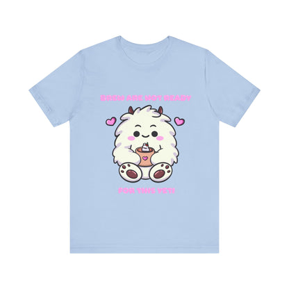 Brew Are Not Ready For This Yeti T Shirt