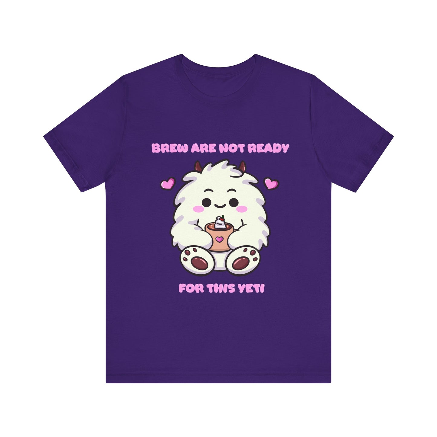 Brew Are Not Ready For This Yeti T Shirt