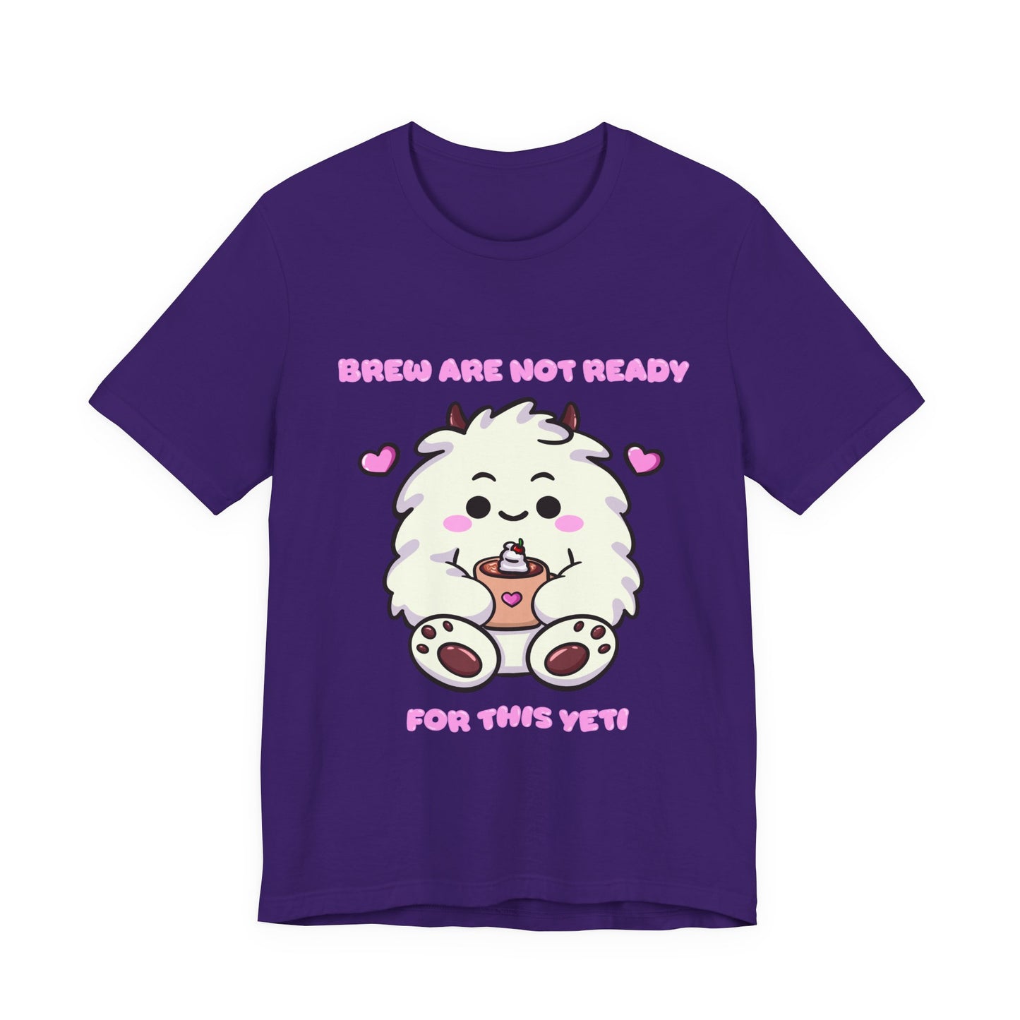 Brew Are Not Ready For This Yeti T Shirt